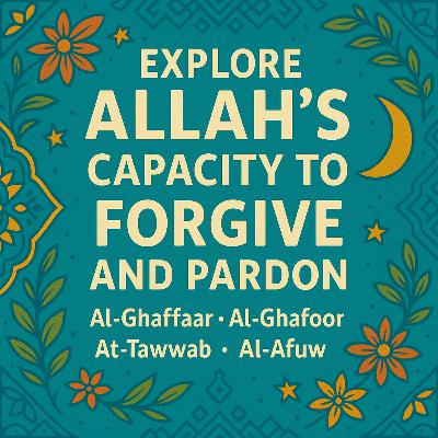 Explore the Beautiful Names of Allah for His Forgiveness and Pardon 🌙| Ep. 03