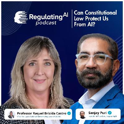 Can Constitutional Law Protect Us From AI? | Prof. Raquel Brízida Castro | RegulatingAI Podcast
