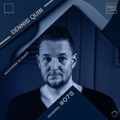 078 - Dennis Quin // EGG x TLT: Multiverse of Music