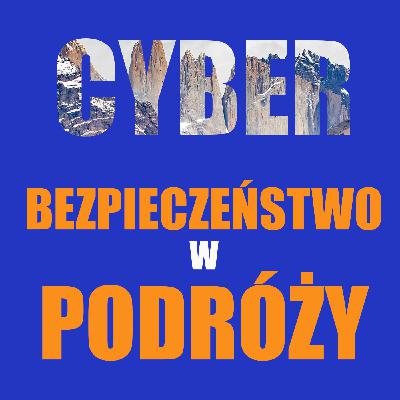 Cyberbezpieczeństwo w podróży Cyberbezpieczeństwo w podróży