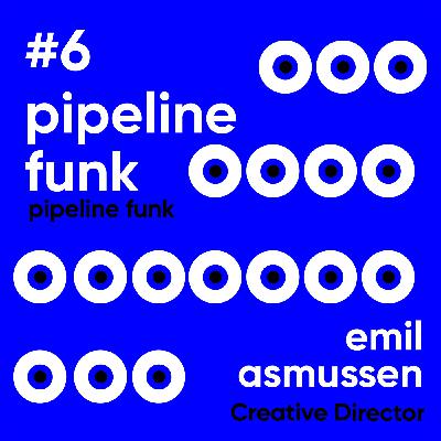 #6 Pipeline Funk / Emil Asmussen - Ahmet Terzioğlu