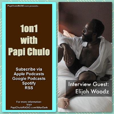 1on1 with Papi Chulo – Special Guest: ELIJAH WOODZ [June 15, 2023]