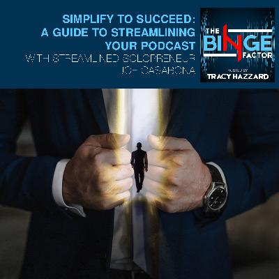 Simplify To Succeed: A Guide To Streamlining Your Podcast With Streamlined Solopreneur Joe Casabona