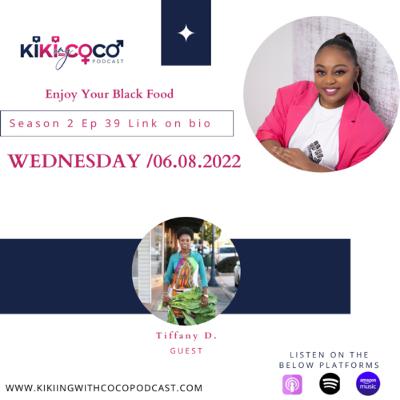 Season 2 Ep 39 Enjoy Your Black Food feat. Tiffany D.