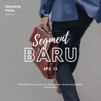 Eps.13 : Segment baru!