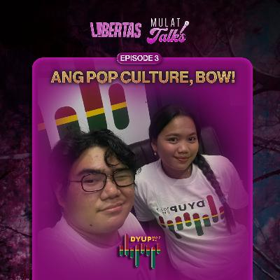 [Episode 3] Ang Pop Culture, Bow!