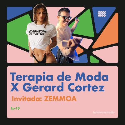 TERAPIA DE MODA x Gerard Cortez Ep-13 Paciente ZEMMOA TERAPIA DE MODA x Gerard Cortez Ep-13 Paciente ZEMMOA