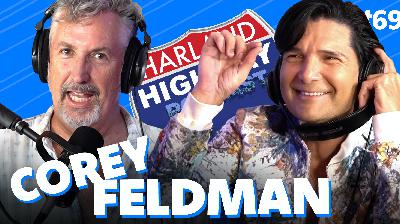 NEW HARLAND HIGHWAY #69 - COREY FELDMAN, Actor, Singer, Writer, Filmaker.