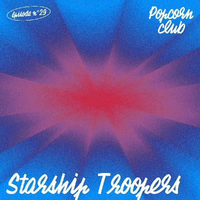 Popcorn Club #29 - Starship Troopers