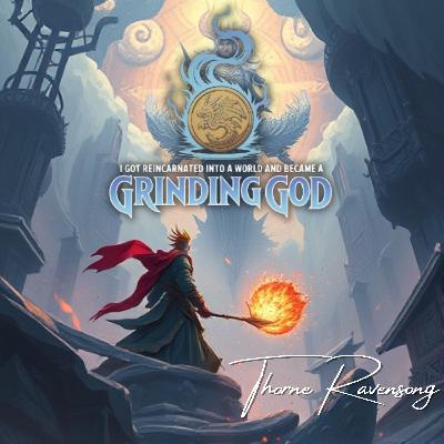 DEEP DIVE: I Got Reincarnated Into A Grinding God DEEP DIVE: I Got Reincarnated Into A Grinding God