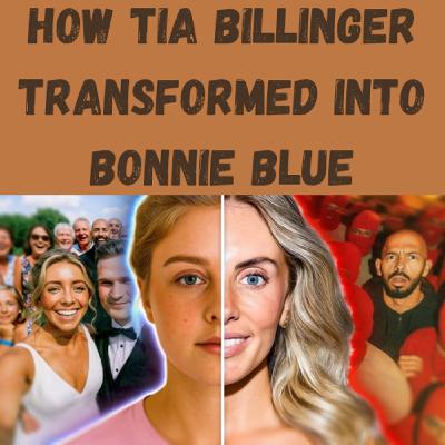 S21 Ep27: How Tia Billinger Transformed Into Bonnie Blue S21 Ep27: How Tia Billinger Transformed Into Bonnie Blue