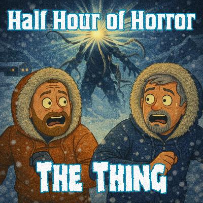 The Thing (1982) Review | John Carpenter's Sci-Fi Body Horror Classic | Half Hour of Horror Podcast