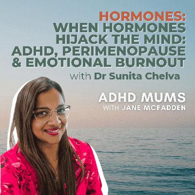 50. HORMONES: When Hormones Hijack the Mind: ADHD, Perimenopause & Emotional Burnout 50. HORMONES: When Hormones Hijack the Mind: ADHD, Perimenopause & Emotional Burnout