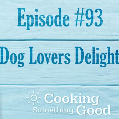 CSG Ep. #93: Dog Lovers Delight