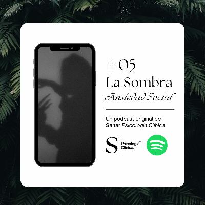 La Sombra (Ansiedad Social) #05 La Sombra (Ansiedad Social) #05