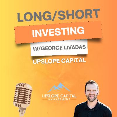 12. Long/Short Investing w/ George Livadas from Upslope Capital