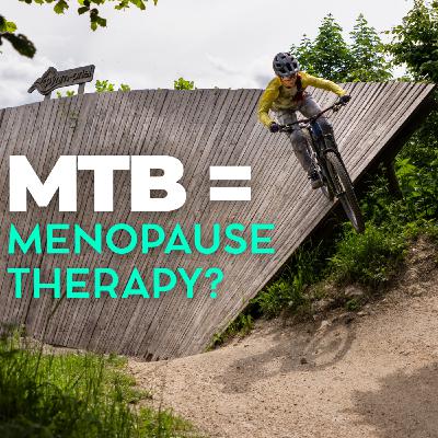 How Menopause Affects Riding – And How Mountain Biking Helps #47