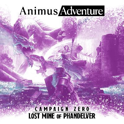 S5E12: ANIMUS ADVENTURE - Goblin Arrows, the Adventure begins.