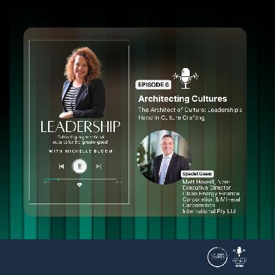 Architecting Cultures | The Architect of Culture: Leadership’s Hand in Culture Crafting, with host Michelle Bloom