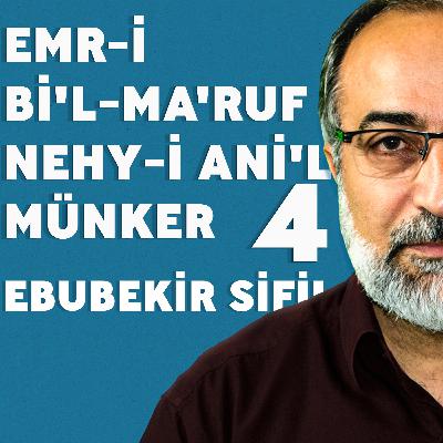 #70: Ebubekir Sifil - Emr-i Bi'l-Ma'ruf Nehy-i Ani'l-Münker - 4