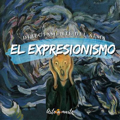 Directamente del alma - Hablemos del expresionismo.