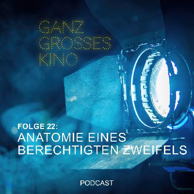 Folge 22: Anatomie eines berechtigten Zweifels Folge 22: Anatomie eines berechtigten Zweifels