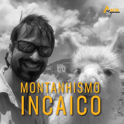 O Montanhismo dos Incas - Histórias de montanha - EP#23