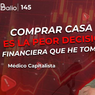 145. Salva vidas a la vez que multiplica su capital - El Médico Capitalista