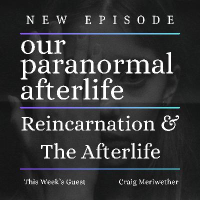 Reincarnation & The Afterlife