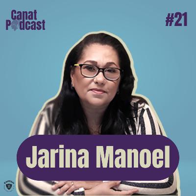 Jarina Manoel - Canat Podcast #21