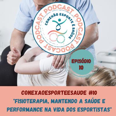 EPISÓDIO#10: FISIOTERAPIA, MANTENDO A SAÚDE E PERFORMANCE NA VIDA DOS ESPORTISTAS
