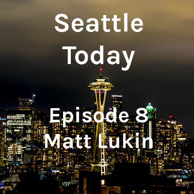 Seattle Today - Episode 8 - Matt Lukin