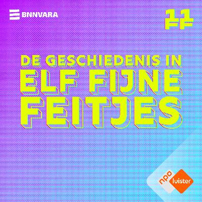 'De Geschiedenis in 11 Fijne Feitjes', nu te beluisteren 'De Geschiedenis in 11 Fijne Feitjes', nu te beluisteren