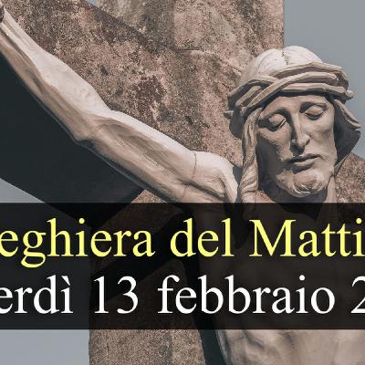 Preghiera del Mattino VENERDI 13 FEBBRAIO 2026 ❤️ Lodi Mattutine - Venerdì V Settimana T.O. Preghiera del Mattino VENERDI 13 FEBBRAIO 2026 ❤️ Lodi Mattutine - Venerdì V Settimana T.O.