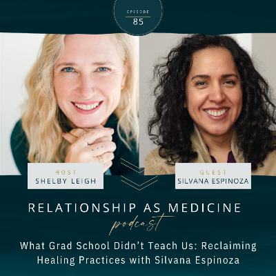 What Grad School Didn’t Teach Us: Reclaiming Healing Practices with Silvana Espinoza What Grad School Didn’t Teach Us: Reclaiming Healing Practices with Silvana Espinoza