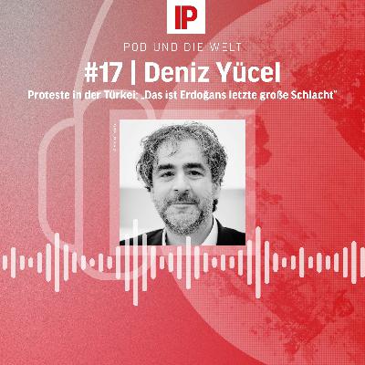 Proteste in der Türkei: „Das ist Erdoğans letzte große Schlacht“ (mit Deniz Yücel)