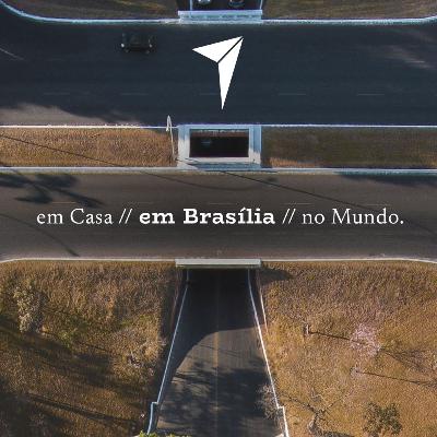 S23E07 - EM CASA, EM BRASÍLIA, NO MUNDO #117