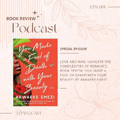 Love and War: Navigate the Complexities of Romance; Book Review "You Made a Fool of Death with Your Beauty" by Akwaeke Emezi
