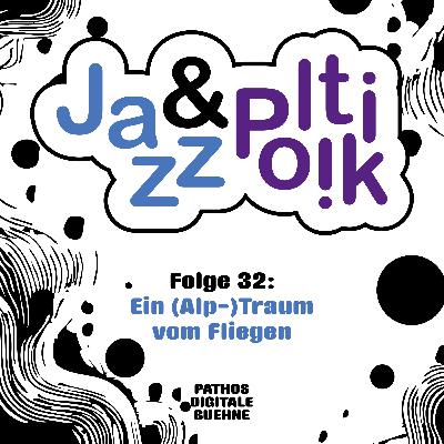 Folge 32 - Ein (Alp-)Traum vom Fliegen