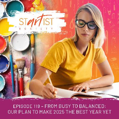 119: From Busy to Balanced: Our Plan to Make 2025 the Best Year Yet 119: From Busy to Balanced: Our Plan to Make 2025 the Best Year Yet