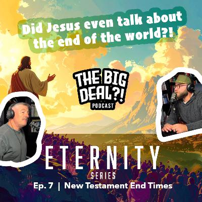 Eternity Series | Ep. 7 - New Testament End Times