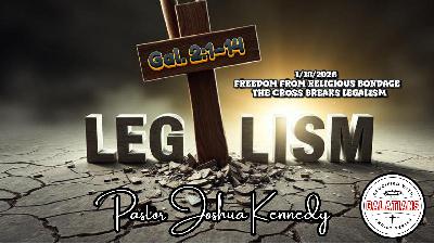 1-18-2026 – Freedom from Religious Bondage: The Cross Breaks Legalism – Galatians 2:1–14 | Crucified with Christ Series | Pastor Joshua Kennedy