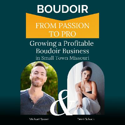 Growing a Profitable Boudoir Business in Small Town Missouri with Demi Schock