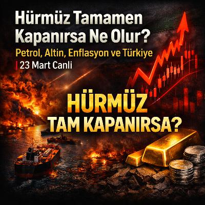 Hürmüz Zaten Tıkandı: Tamamen Kapanırsa Petrol, Altın ve Türkiye Ne Olur? Hürmüz Zaten Tıkandı: Tamamen Kapanırsa Petrol, Altın ve Türkiye Ne Olur?