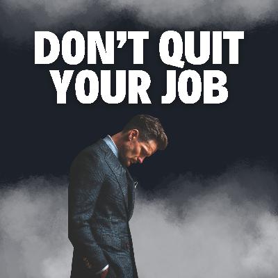 Ep. 89 - Don’t Quit Your Job...Until You’ve Answered These 5 Questions