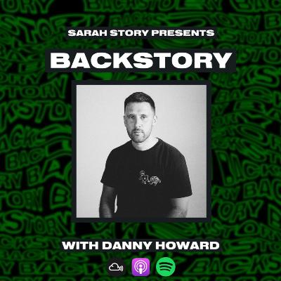 BACKSTORY with Danny Howard BACKSTORY with Danny Howard