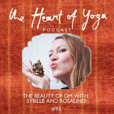The Beauty of Om with Sybille and Rosalind