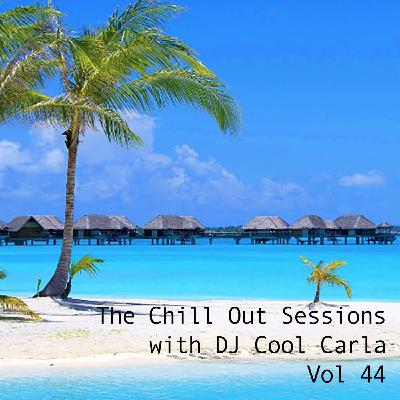 Episode 44: The Chill Out Sessions with DJ Cool Carla Vol 44