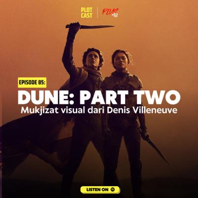 Episode 85: Dune Part Two, Mukjizat Visual dari Denis Villenueve Episode 85: Dune Part Two, Mukjizat Visual dari Denis Villenueve