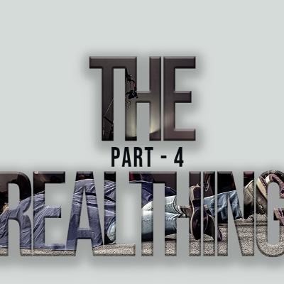 The Real Thing - Part 4 The Real Thing - Part 4